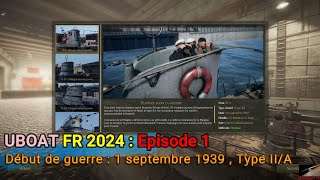 UBOAT FR 2024 Episode 1 Début de guerre 1 septembre 1939 en Type IIA [upl. by Lleynod]