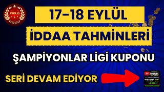 55 KATI 🔥 BU KUPONDA KAZANDIRIR  ŞAMPİYONLAR LİGİNE 8 TAHMİN  1718 EYLÜL İDDAA TAHMİNLERİ [upl. by Ayamahs656]