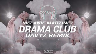 Melanie Martinez  Drama Club Davyz Remix [upl. by Rao]