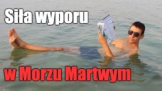 Morze Martwe jak duża jest siła wyporu Fizyk wyjaśnia [upl. by Rahm]