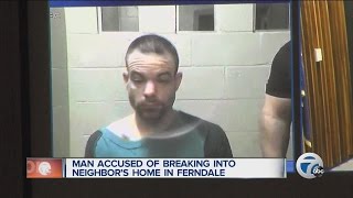 Man accused of breaking into neighbors home in Ferndale [upl. by Peednama936]