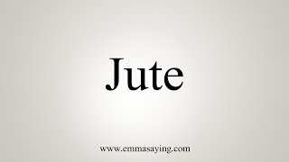 How To Pronounce Jute [upl. by Nyahs]