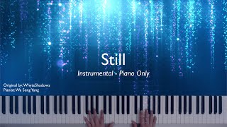 Still by WhyteShadows Piano Instrumental [upl. by Iaj]