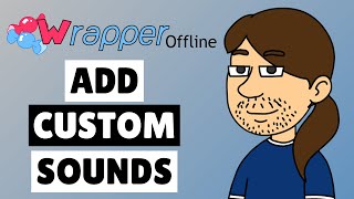 Wrapper Offline Tutorials Uploading Custom Sounds [upl. by Anaujal]