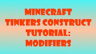 Minecraft Tinkers Construct Tutorial Modifiers [upl. by Larrie]