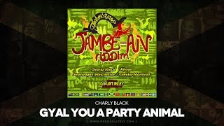 Charly Black  Gyal You A Party Animal Clean JambeAn Riddim Techniques Records  July 2014 [upl. by Nyllek]