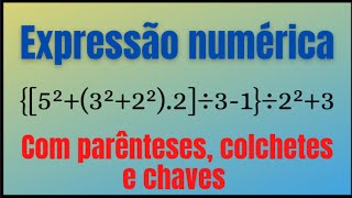 EXPRESSÃO NUMÉRICA COM PARÊNTESES COLCHETES E CHAVES [upl. by Ahs29]