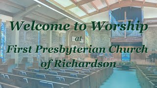 Welcome to First Presbyterian Church of Richardson  July 14 2024 [upl. by Tiler113]