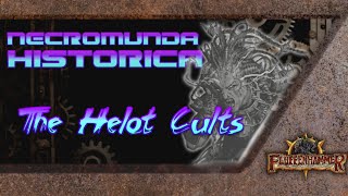 Necromunda Historica  The Helot Cults [upl. by Cointon929]