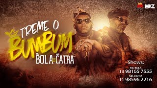 MC Bola amp Mr Catra  Treme o Bumbum [upl. by Yeldarb487]