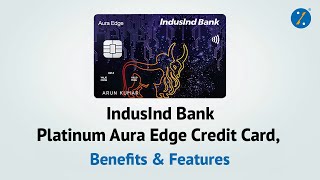 Induslnd Bank Platinum Aura Edge Credit Card  Benefits amp Features  Apply on BankBazaar [upl. by Ynnot]