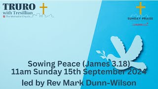 Sunday Praise Sowing Peace James 318 22nd September 2024 11 am Live Worship [upl. by Ennovyahs]