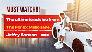 The Ultimate Motivation from the Forex Millionaire Jeffrey Benson Must Watch [upl. by Okkin]