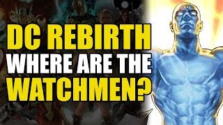 DC Rebirth Where Are The Watchmen [upl. by Rawdan]