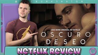 Dark Desire Oscuro Deseo Netflix Series Review [upl. by Retsevel]