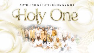 Holy One Potters Wheel ft Pastor Emmanuel Uzugbo [upl. by Trixie]