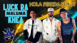 HOLA PERDIDA REMIX  LUCK RA MALUMA KHEA KaraOke HD [upl. by Assirem673]