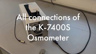 Osmometer FAQ Outlining all of the Connections on the K7400S Osmometer [upl. by Cirtemed]