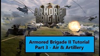 Armored Brigade II Tutorial  Part 3  Air amp Artillery [upl. by Anihta23]