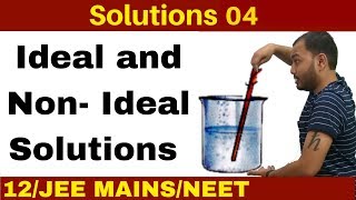 Solutions 04 I Ideal and NonIdeal Solutions  Raults Law  ve Deviatioan and ve Deviation [upl. by Idisahc]