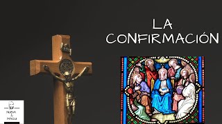 Los Sacramentos de la Iglesia Católica  La Confirmación [upl. by Ysnil]