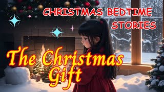 The Christmas Gift Kids Bedtime StoriesChildrens Bedtime StoriesChristmas Bedtime Stories [upl. by Aerdnuahs]