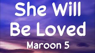 Maroon 5  She Will Be Loved lyrics [upl. by Aiouqahs]