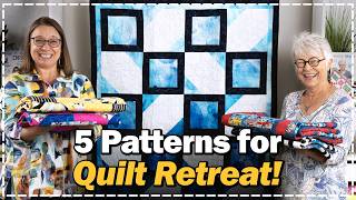 5 EASY Patterns for Quilt Retreat [upl. by Yelac998]