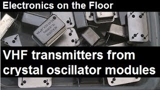 Electronics on the Floor VHF transmitters from crystal oscillator modules [upl. by Almire366]