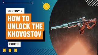 How to Unlock Khvostov 7G0X in Destiny 2 The Final Shape [upl. by Muhammad]