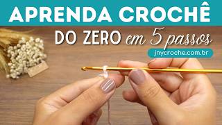 AULA DE CROCHÊ PARA INICIANTES PARA APRENDER CROCHÊ DO ZERO EM 5 PASSOS  ATUALIZADO  JNY Crochê [upl. by Ardnasirk]