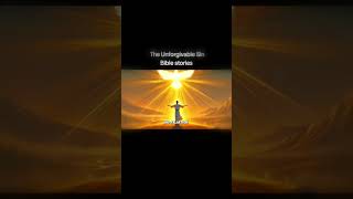 The unforgivable sin Bible Stories prayerforyou biblestories godisgood christianity [upl. by Aneliram124]