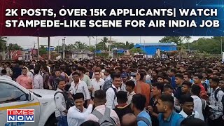 Air India Interview StampedeLike Situation In Mumbai  Over 15k For 2k Jobs Watch Chaotic Scenes [upl. by Nancy]