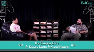 Clueless Critic with Kunal Kamra feat Durjoy Datta [upl. by Nyliuqcaj506]