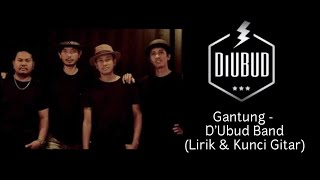 GANTUNG  DUBUD BAND LIRIK amp KUNCI GITAR [upl. by Rabma]