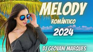 MELODY ROMÂNTICO 2024 VOL 4  DJ GEOVANI MARQUES [upl. by Notlek]