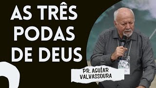 AS TRÊS PODAS DE DEUS I PR AGUIAR VALVASSOURA [upl. by Donaugh]