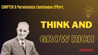 CHAPTER 9 Persistence Continuous Effort  Think and Grow Rich  Napoleon Hill [upl. by Kalfas52]