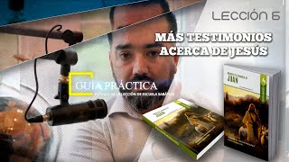 LECCIÓN 6  MÁS TESTIMONIOS ACERCA DE JESÚS  GUÍA PRÁCTICA  PR JOEL SANDOVAL [upl. by Shoemaker]