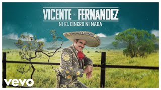 Vicente Fernández  Ni el Dinero Ni Nada Video Lyrics [upl. by Beal]