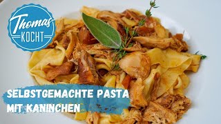 Selbstgemachte Pasta Pappardelle mit geschmortem Kaninchen  Thomas kocht [upl. by Oguh]