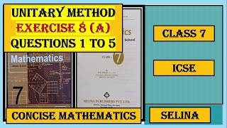 UNITARY METHOD EXERCISE 8A QUESTIONS 1 TO 5 CONCISE MATHEMATICS [upl. by Ademordna]