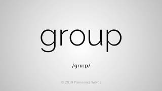 How To Pronounce Group [upl. by Nnayhs]