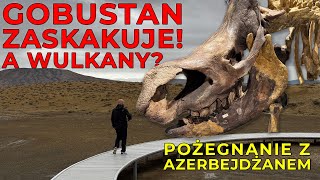 Zaskakujący koniec przygody Gobustan wulkan i pożegnanie z Azerbejdżanem [upl. by Theadora245]