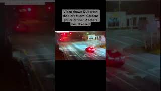 Video shows DUI crash that left Miami Gardens police officer 2 others hospitalized [upl. by Mose889]