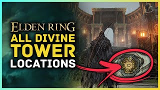 Elden Ring  All Divine Tower Locations amp Great Rune Activation Guide [upl. by Enrol]