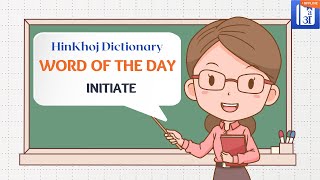 Initiate In Hindi  HinKhoj  Dictionary Word of the Day June 13 [upl. by Dnomsaj]