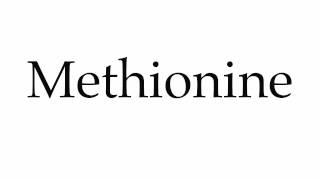 How to Pronounce Methionine [upl. by Fatimah]