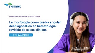 La morfología como piedra angular del diagnóstico en hematología  Simposio de Hematología Sysmex [upl. by Harod]