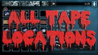 Ghostscape All Tape Locations amp Tape Playings [upl. by Tyler]